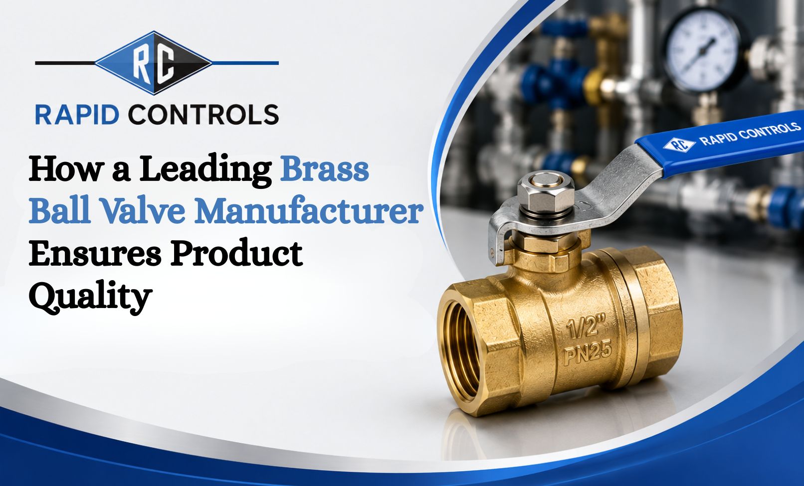 How a Leading Brass Ball Valve Manufacturer Ensures Product Quality